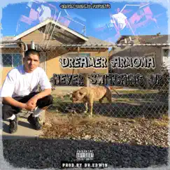 Never Switching Up - Single by Dreamer Armona album reviews, ratings, credits