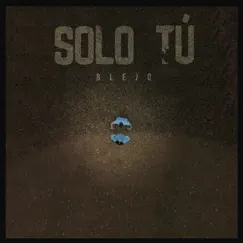 Solo Tu - Single by Blejo album reviews, ratings, credits