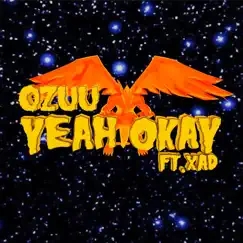 Yeah Okay (feat. Xad) - Single by Ozuu album reviews, ratings, credits