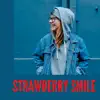 Strawberry Smile - Single album lyrics, reviews, download