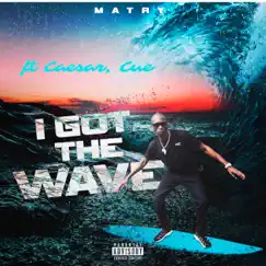I Got the Wave (feat. CAESAR & Cue) Song Lyrics