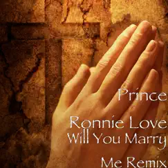 Will You Marry Me Remix - Single by Prince Ronnie Love album reviews, ratings, credits