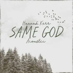 Same God (Acoustic) - Single by Hannah Kerr album reviews, ratings, credits