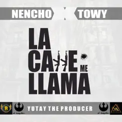 La Calle Me Llama (feat. Towy) - Single by Nencho mundial album reviews, ratings, credits
