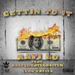 Gettin To It (feat. KeefSweatUGHBitch & Yung Prince) Song Lyrics