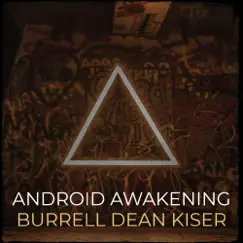 Android Awakening - Single by Burrell Dean Kiser album reviews, ratings, credits