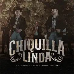 Chiquilla Linda - Single by Los 2 Primos & Banda Corona del Rey album reviews, ratings, credits