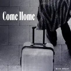 Come Home - EP by BLUE STEEL album reviews, ratings, credits