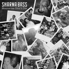 Memories Don’t Die - Single by Sharna Bass album reviews, ratings, credits