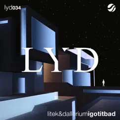 I Got It Bad - Single by LiTek & Dallerium album reviews, ratings, credits