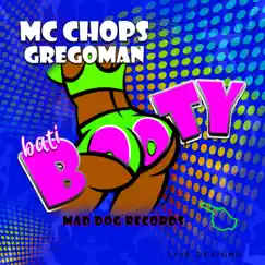 Bati Booty clean (feat. MC CHOPS, GREGOMAN & MAD DOG RECORDS) [Radio Edit] Song Lyrics