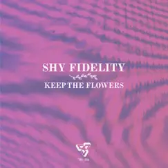 Keep the Flowers - EP by Shy Fidelity album reviews, ratings, credits