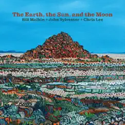 The Earth, The Sun, And the Moon by Bill Malkin, John Sylvester & Chris Lee album reviews, ratings, credits
