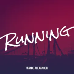 Running - Single by Wayde Alexander album reviews, ratings, credits
