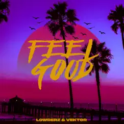 Feel Good - Single by Lowderz & Vektor album reviews, ratings, credits