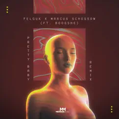 Pretty Baby (Remix) [feat. Boogshe] - Single by Felguk & Marcus Schossow album reviews, ratings, credits