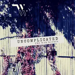 Uncomplicated - Single by The War Within album reviews, ratings, credits