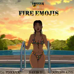 Fire Emojis (feat. Davis D & Kivumbi King) - Single by Dj Toxxyk album reviews, ratings, credits