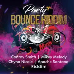 Party Bounce Riddim - EP by Conroy Smith, Mikey Melody, Chyna Nicole & APACHE SAN-TANA album reviews, ratings, credits