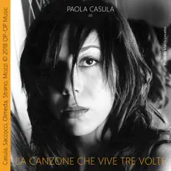 La canzone che vive tre volte (feat. Marco Strano & Alessandro Mozzi) - Single by Paola Casula, Sandro Saccocci & Piero Olmeda album reviews, ratings, credits