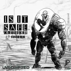 Is it safe outside? (feat. 1RSH4D) - Single by Unscripted album reviews, ratings, credits