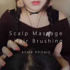 Asmr Realistic! Scalp Massage & Hair Brushing Sounds by ASMR PPOMO album reviews, ratings, credits
