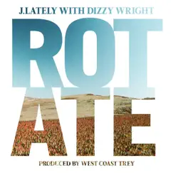 Rotate - Single by J.Lately & Dizzy Wright album reviews, ratings, credits