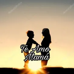 Te Amo Mamá Song Lyrics