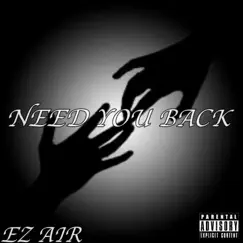 Need You Back - Single by EZ AIR album reviews, ratings, credits