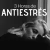3 Horas de Antiestrés - la Mejor Colección de Música Relajante para Calmar la Mente y los Pensamientos Negativos album lyrics, reviews, download