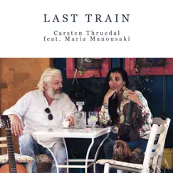 Last Train (feat. Maria Manousaki) - Single by Carsten Thruedal album reviews, ratings, credits