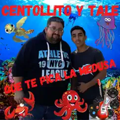 Que Te Pica La Medusa - Single by Centollito Y Tale album reviews, ratings, credits