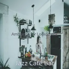 Ambiance for Lockdowns by Jazz Café Bar album reviews, ratings, credits