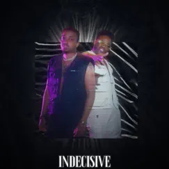 Indecisive (feat. KissBeatz) Song Lyrics