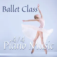 Ballet Class 4/4 Piano Music by Piano for the Ballet & Ballet for Little Kids album reviews, ratings, credits