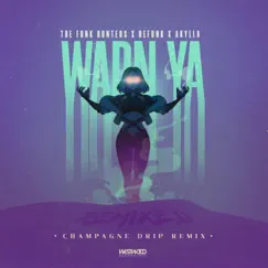 Warn Ya (Champagne Drip Remix) - Single by The Funk Hunters, Defunk & Akylla album reviews, ratings, credits