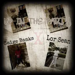 Up in the Party (feat. Saige Banks) - Single by Lor Sean album reviews, ratings, credits
