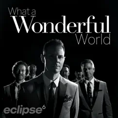 What a Wonderful World - Single by Eclipse 6 album reviews, ratings, credits