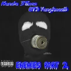 Enemies Part 2 (feat. OTS yungsmooth) - Single by Huncho 3timez album reviews, ratings, credits
