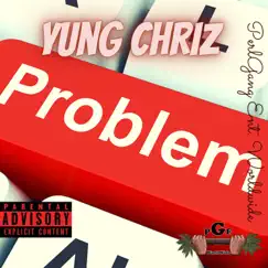 Problem - Single by Yung Chriz Da Don album reviews, ratings, credits