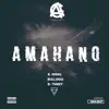 AMAHANO (feat. Bull Dog & B-Threy) - Single album lyrics, reviews, download