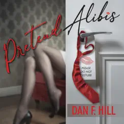Pretend Alibis - Single by Dan F. Hill album reviews, ratings, credits