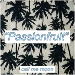 Passionfruit - Single by Call Me Moon album reviews, ratings, credits