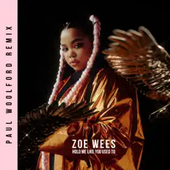 Hold Me Like You Used To (Paul Woolford Remix) - Single by Zoe Wees album reviews, ratings, credits