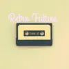 Retro Future - Single album lyrics, reviews, download