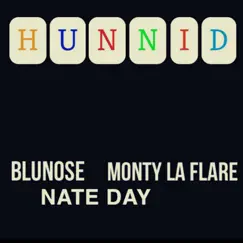 GOT a HUNNID (feat. Monty La Flare & Nate Day) - Single by BLUNOSE album reviews, ratings, credits