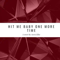 Hit Me Baby One More Time - Single by Avery Elise album reviews, ratings, credits