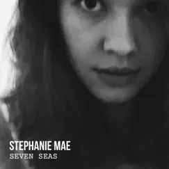 Seven Seas - EP by Stephanie Mae album reviews, ratings, credits