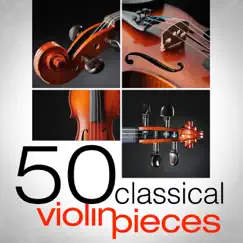 50 Classical Violin Pieces by Various Artists album reviews, ratings, credits