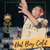 Dat Boy Cold - Single album lyrics, reviews, download